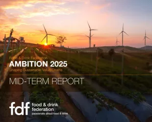 The Food and Drink Federation Publishes Ambition 2025 Progress Report