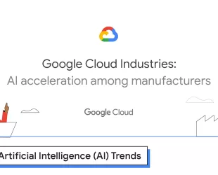 Google Cloud Report on AI Adoption Amongst Manufacturers